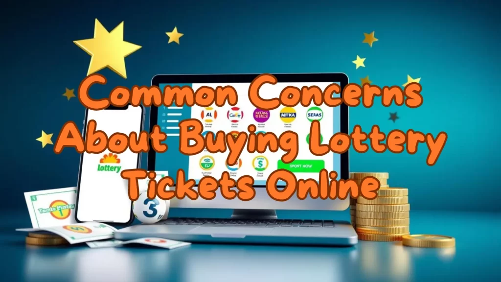 Common Concerns About Buying Lottery Tickets Online